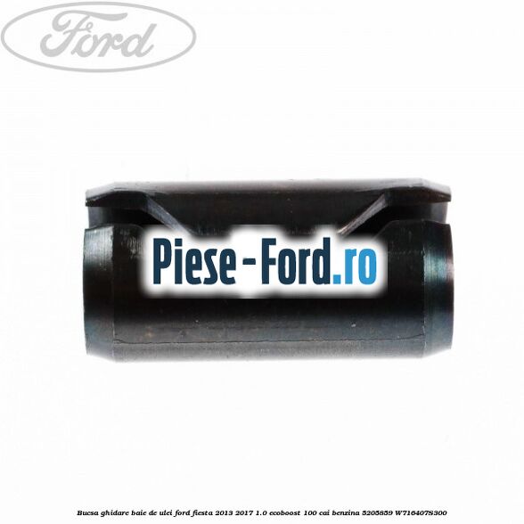Bucsa ghidare baie de ulei Ford Fiesta 2013-2017 1.0 EcoBoost 100 cai benzina