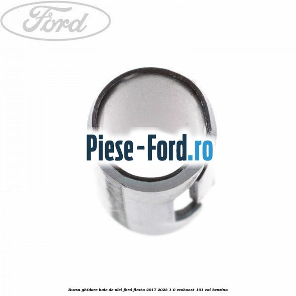 Bucsa ghidare baie de ulei Ford Fiesta 2017-2023 1.0 EcoBoost 101 cai benzina