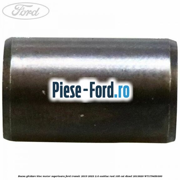 Bucsa ghidare bloc motor superioara Ford Transit 2019-2023 2.0 EcoBlue RWD 105 cai diesel #730E546822