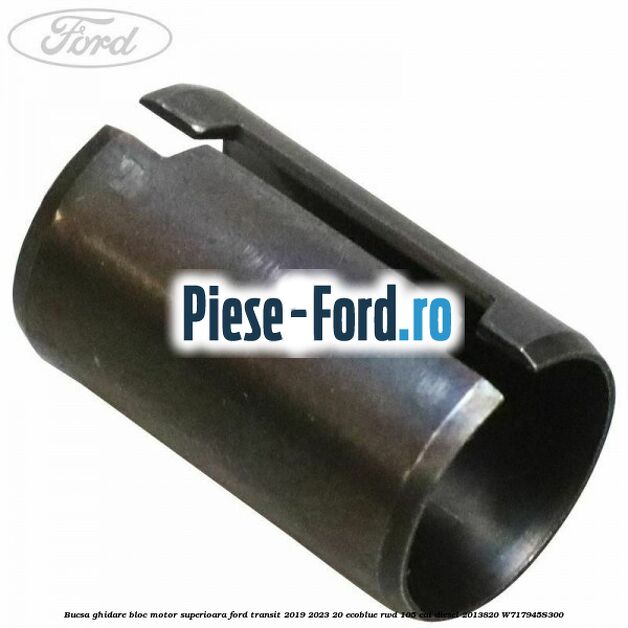 Bucsa ghidare bloc motor superioara Ford Transit 2019-2023 2.0 EcoBlue RWD 105 cai #730E546822