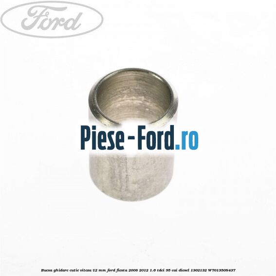 Bucsa ghidare cutie viteza 12 mm Ford Fiesta 2008-2012 1.6 TDCi 95 cai diesel