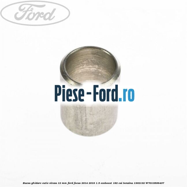 Bucsa ghidare cutie viteza 12 mm Ford Focus 2014-2018 1.5 EcoBoost 182 cai benzina