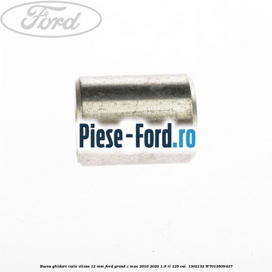 Bucsa ghidare cutie viteza 12 mm Ford Grand C-Max 2016-2020 1.6 Ti 125 cai  #26954E2A8E