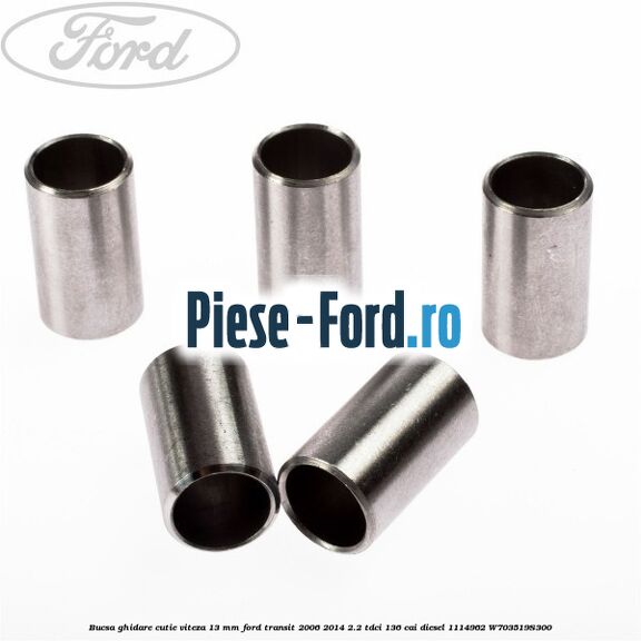Bucsa ghidare cutie viteza 13 mm Ford Transit 2006-2014 2.2 TDCi 136 cai diesel #D3A5828BB8