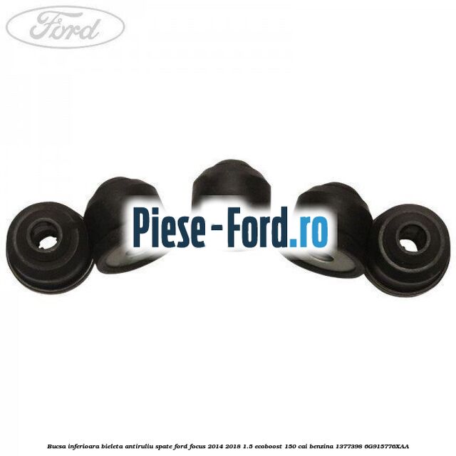 Bucsa inferioara bieleta antiruliu spate Ford Focus 2014-2018 1.5 EcoBoost 150 cai benzina #E44A56ED04