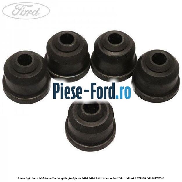 Bucsa inferioara bieleta antiruliu spate Ford Focus 2014-2018 1.5 TDCi ECOnetic 105 cai diesel #926D04A2D7