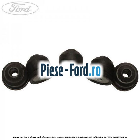 Bucsa inferioara bieleta antiruliu spate Ford Mondeo 2008-2014 2.0 EcoBoost 203 cai #CFA4B1C5D0 Bucsa inferioara bieleta antiruliu spate Ford Mondeo 2008-2014 2.0 EcoBoost 203 cai benzina #CFA4B1C5D0