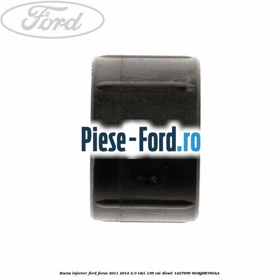 Bucsa injector Ford Focus 2011-2014 2.0 TDCi 136 cai diesel #018738A391