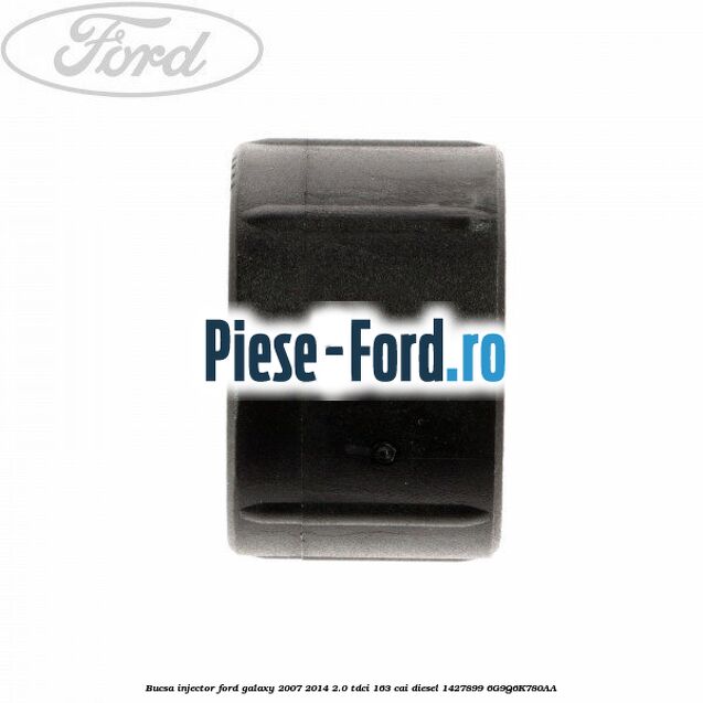 Bucsa injector Ford Galaxy 2007-2014 2.0 TDCi 163 cai diesel #533D78B8C1
