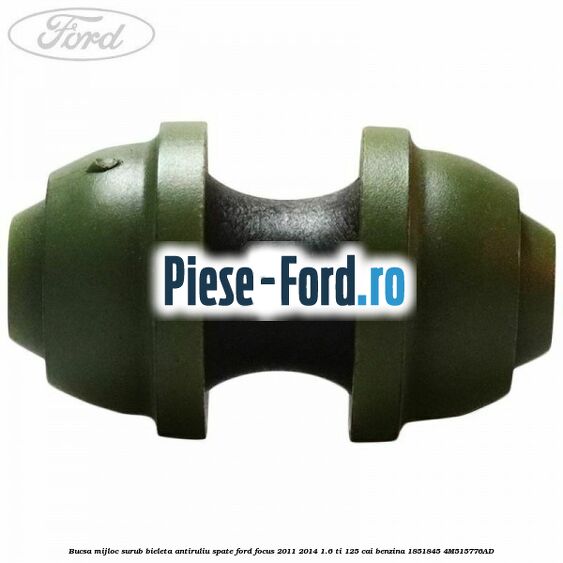 Bucsa mijloc surub bieleta antiruliu spate Ford Focus 2011-2014 1.6 Ti 125 cai #64BD8BEFDE Bucsa mijloc surub bieleta antiruliu spate Ford Focus 2011-2014 1.6 Ti 125 cai benzina #64BD8BEFDE