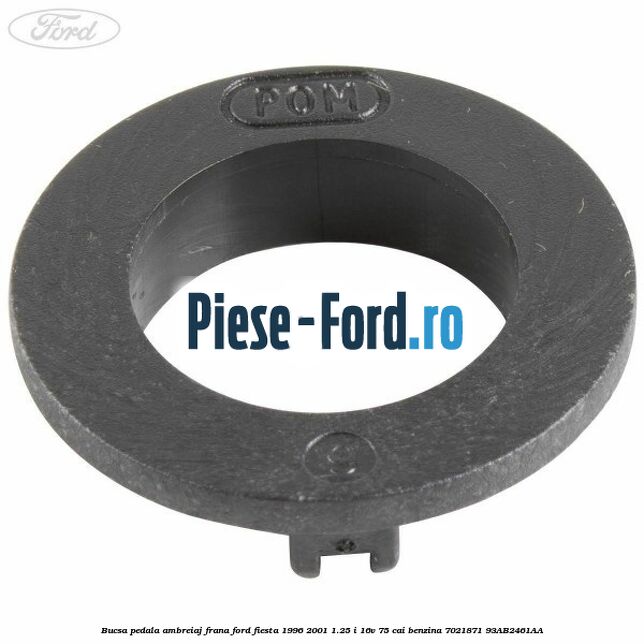 Bucsa pedala ambreiaj, frana Ford Fiesta 1996-2001 1.25 i 16V 75 cai benzina #EBB099231D