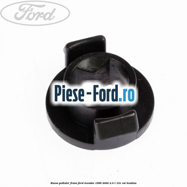 Bucsa pedialer frana Ford Mondeo 1996-2000 2.0 i 131 cai benzina