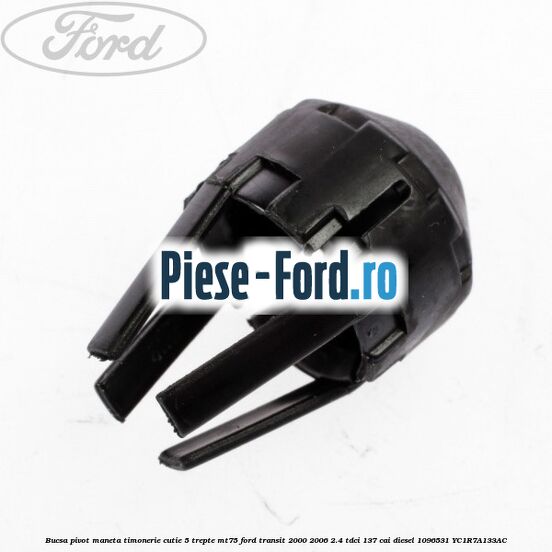 Bucsa pivot maneta timonerie cutie 5 trepte MT75 Ford Transit 2000-2006 2.4 TDCi 137 cai diesel