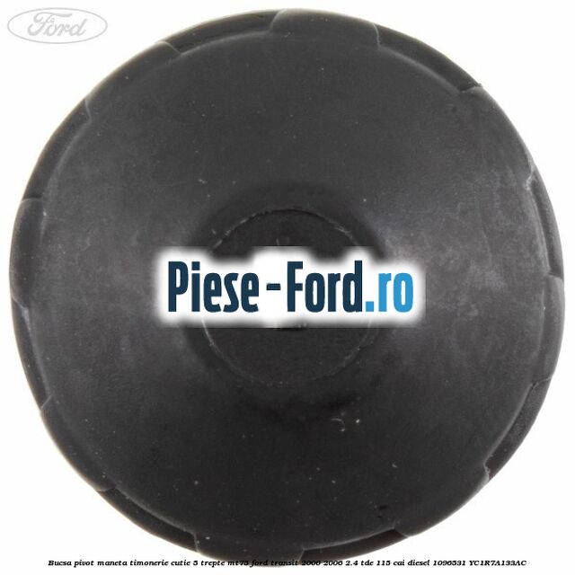 Bucsa pivot maneta timonerie cutie 5 trepte MT75 Ford Transit 2000-2006 2.4 TDE 115 cai diesel #7ABCBC220E