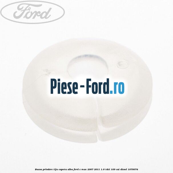 Bucsa prindere tija capota alba Ford C-Max 2007-2011 1.6 TDCi 109 cai