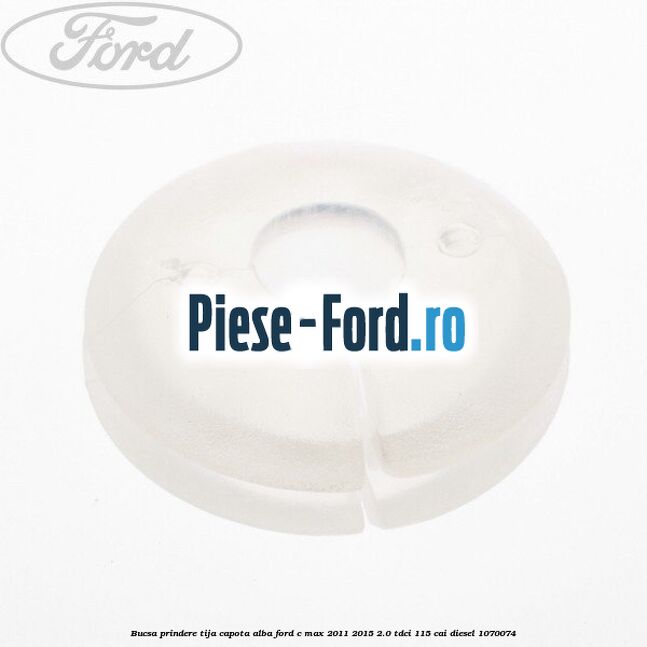 Bucsa prindere tija capota alba Ford C-Max 2011-2015 2.0 TDCi 115 cai