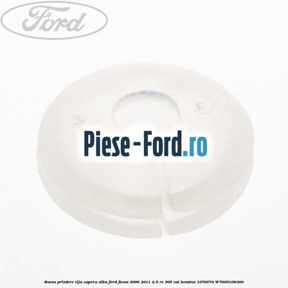 Bucsa prindere tija capota alba Ford Focus 2008-2011 2.5 RS 305 cai benzina