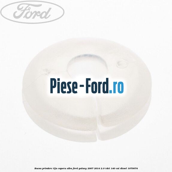 Bucsa prindere tija capota alba Ford Galaxy 2007-2014 2.0 TDCi 140 cai