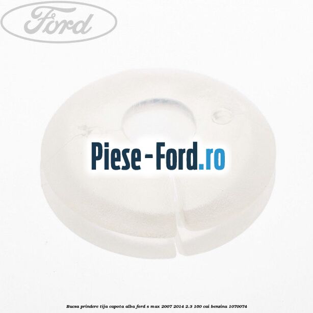 Bucsa prindere tija capota alba Ford S-Max 2007-2014 2.3 160 cai