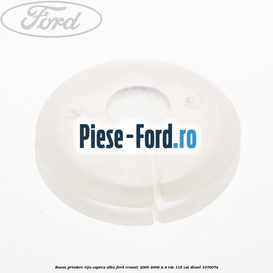 Bucsa prindere tija capota alba Ford Transit 2000-2006 2.4 TDE 115 cai #1823EE54B8