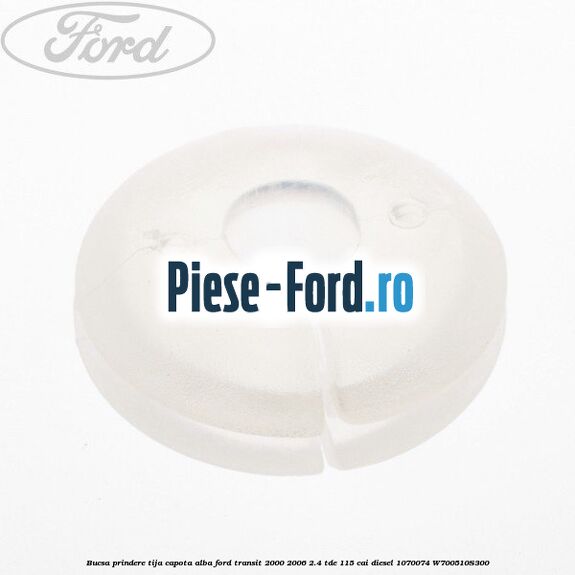 Bucsa prindere tija capota alba Ford Transit 2000-2006 2.4 TDE 115 cai diesel #1823EE54B8