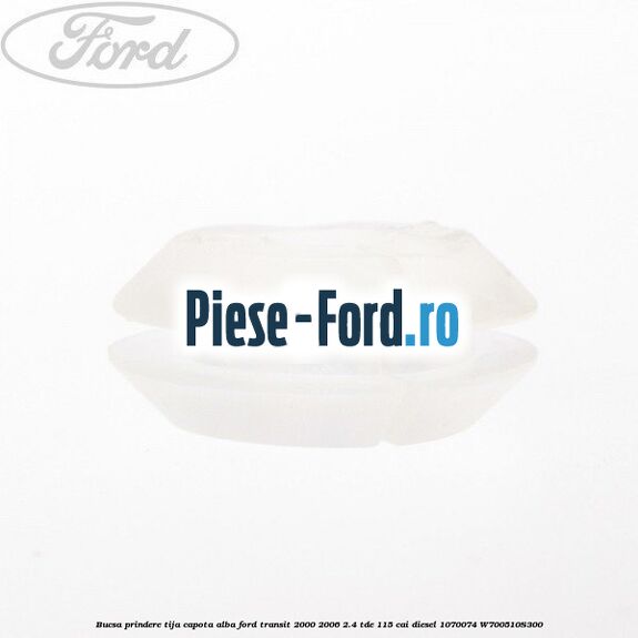 Bucsa prindere tija capota alba Ford Transit 2000-2006 2.4 TDE 115 cai diesel #1823EE54B8