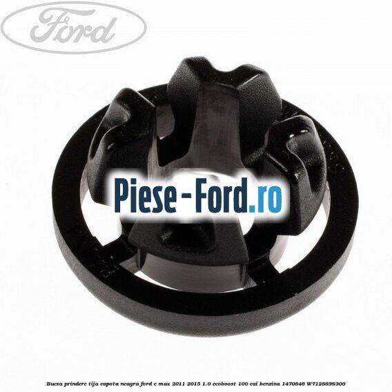 Bucsa prindere tija capota alba Ford C-Max 2011-2015 1.0 EcoBoost 100 cai benzina
