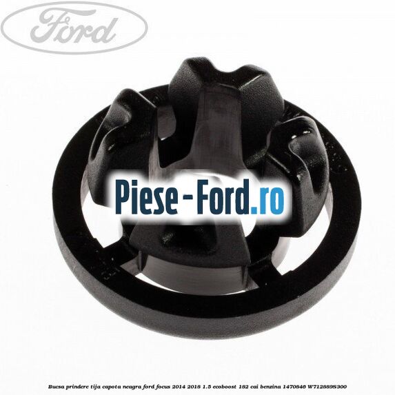 Bucsa prindere tija capota neagra Ford Focus 2014-2018 1.5 EcoBoost 182 cai benzina