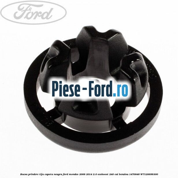 Bucsa prindere tija capota neagra Ford Mondeo 2008-2014 2.0 EcoBoost 240 cai benzina