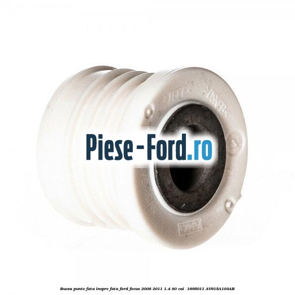 Bucsa punte fata inspre fata Ford Focus 2008-2011 1.4 80 cai  #E2E51BE203