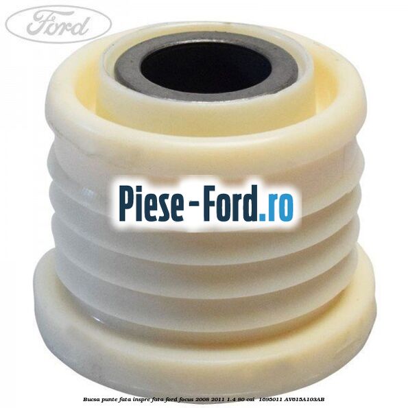 Bucsa punte fata inspre fata Ford Focus 2008-2011 1.4 80 cai  #E2E51BE203