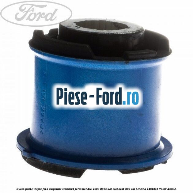 Bucsa punte inspre fata, suspensie standard Ford Mondeo 2008-2014 2.0 EcoBoost 203 cai benzina