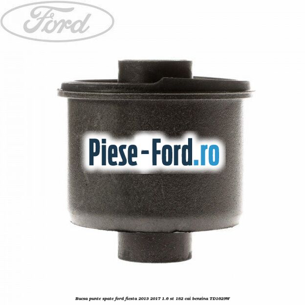 Bucsa punte spate Ford Fiesta 2013-2017 1.6 ST 182 cai