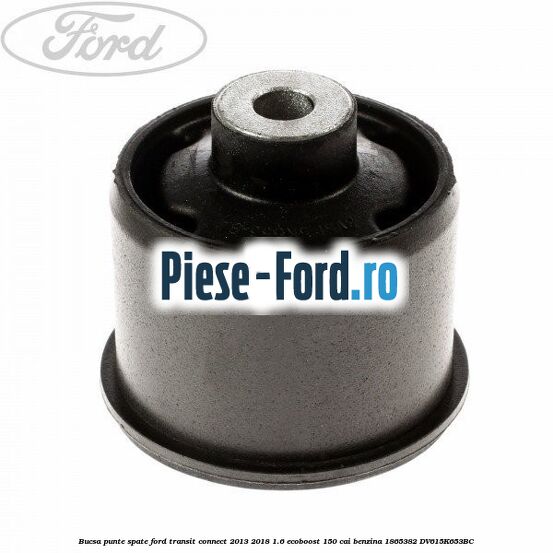 Bucsa punte spate Ford Transit Connect 2013-2018 1.6 EcoBoost 150 cai benzina