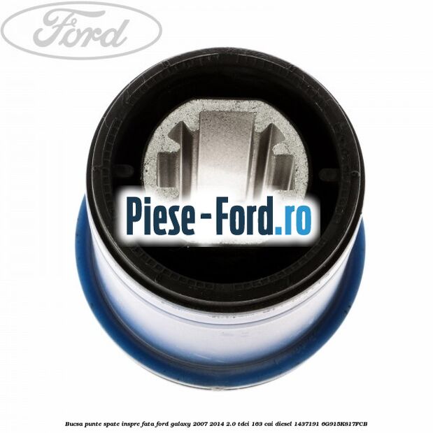 Bucsa punte spate inspre fata Ford Galaxy 2007-2014 2.0 TDCi 163 cai diesel #CB02B8E181