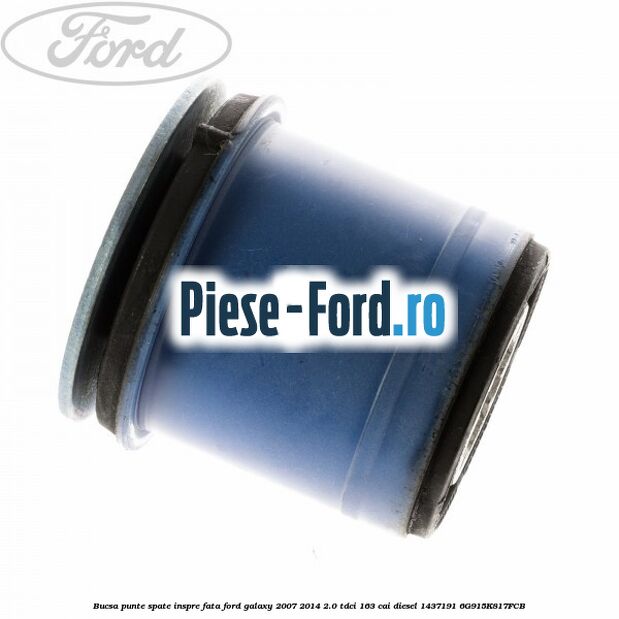 Bucsa punte spate inspre fata Ford Galaxy 2007-2014 2.0 TDCi 163 cai diesel #CB02B8E181