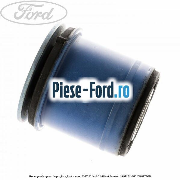 Bucsa punte spate inspre fata Ford S-Max 2007-2014 2.0 145 cai benzina