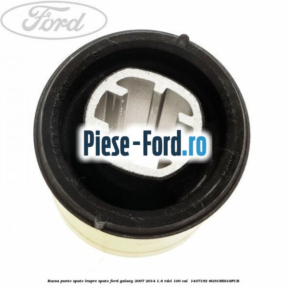 Bucsa punte spate inspre spate Ford Galaxy 2007-2014 1.8 TDCi 100 cai  #676138A196