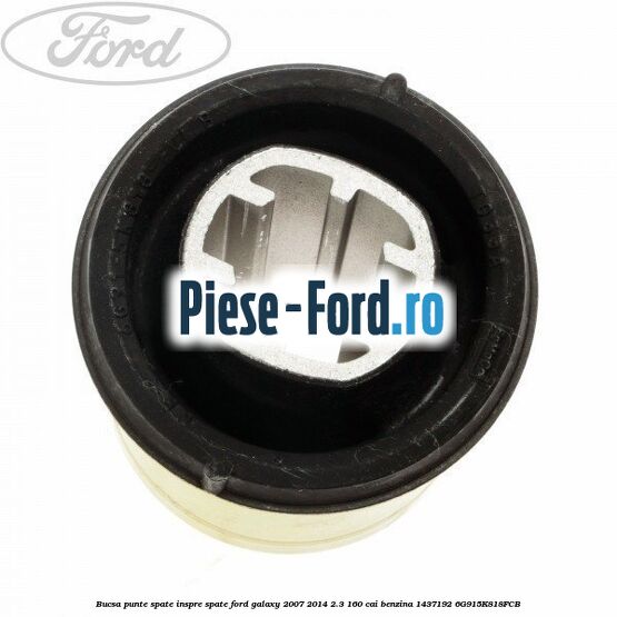 Bucsa punte spate inspre spate Ford Galaxy 2007-2014 2.3 160 cai benzina #B81153CF37