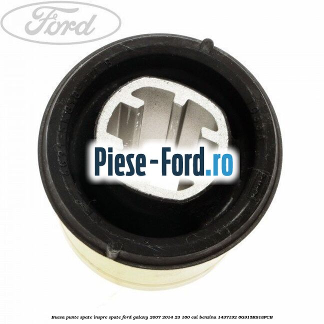 Bucsa punte spate inspre spate Ford Galaxy 2007-2014 2.3 160 cai #B81153CF37