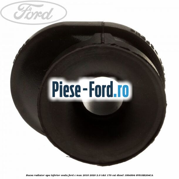 Bucsa radiator apa, inferior ovala Ford C-Max 2016-2020 2.0 TDCi 170 cai diesel #9DCD2E40B7