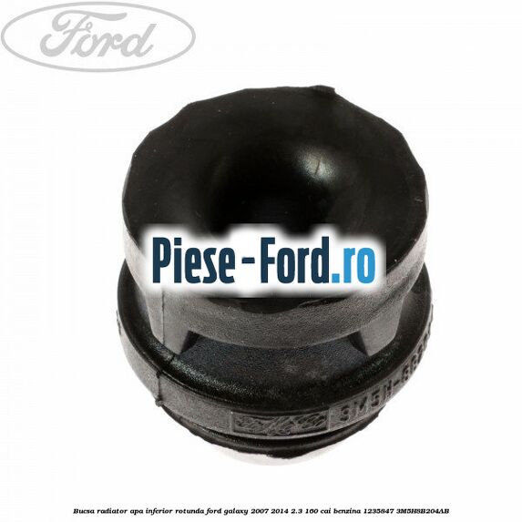 Bucsa radiator apa, inferior rotunda Ford Galaxy 2007-2014 2.3 160 cai benzina #49D328CFAE