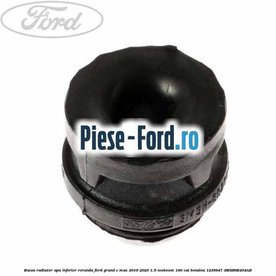 Bucsa radiator apa, inferior rotunda Ford Grand C-Max 2016-2020 1.5 EcoBoost 180 cai benzina #7DDAA84ED9