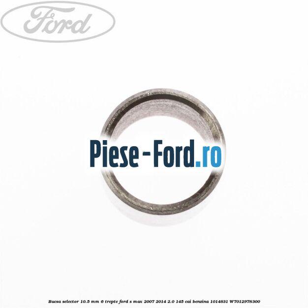 Bucsa selector 10.5 mm 6 trepte Ford S-Max 2007-2014 2.0 145 cai benzina