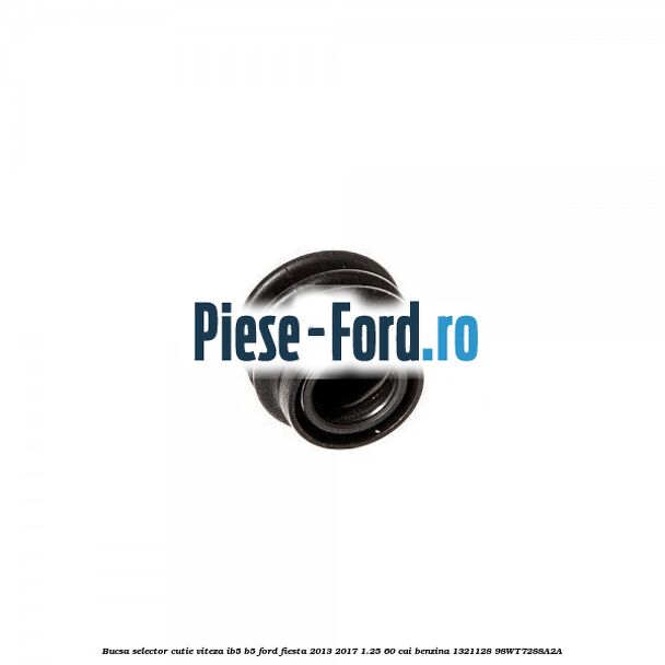 Bucsa selector cutie viteza IB5/B5 Ford Fiesta 2013-2017 1.25 60 cai benzina #1B35CA7762