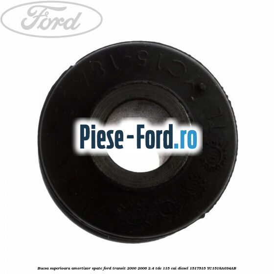 Bucsa superioara amortizor spate Ford Transit 2000-2006 2.4 TDE 115 cai diesel #21F631FF21