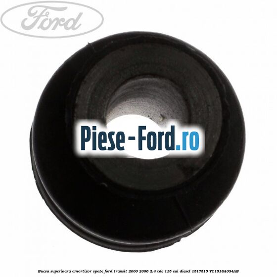 Bucsa superioara amortizor spate Ford Transit 2000-2006 2.4 TDE 115 cai diesel #21F631FF21