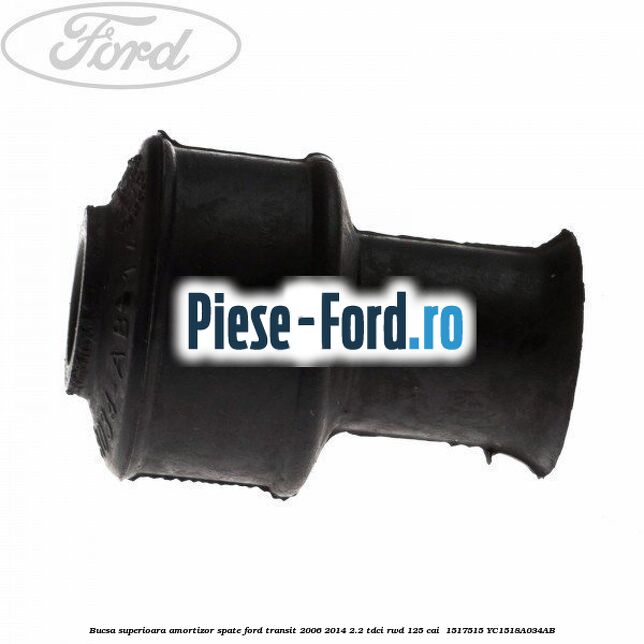 Bucsa superioara amortizor spate Ford Transit 2006-2014 2.2 TDCi RWD 125 cai  #9144614315