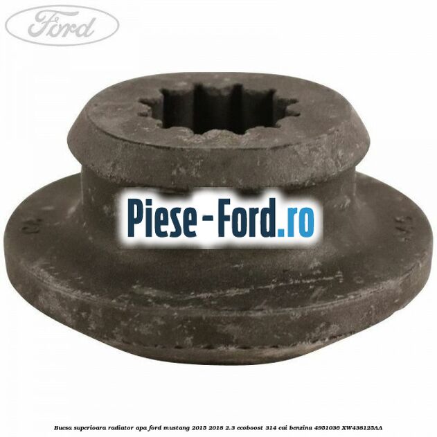 Bucsa superioara radiator apa Ford Mustang 2015-2018 2.3 EcoBoost 314 cai benzina #94E8AB09C7