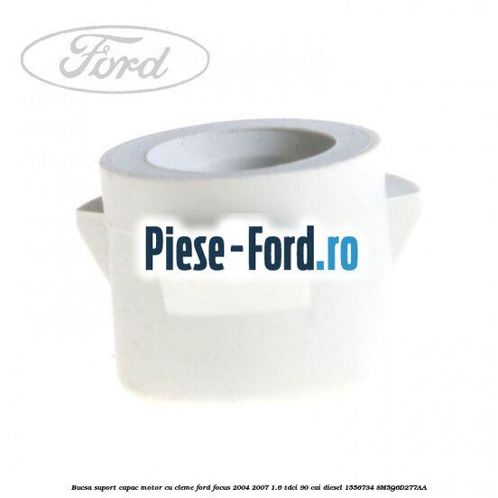Bucsa suport capac motor cu cleme Ford Focus 2004-2007 1.6 TDCi 90 cai diesel #60A42B5BAF